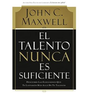 Audio Libro  EL TALENTO NUNCA ES SUFICIENTE   MAXWELL, JOHN