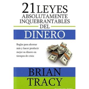 Audio Libro  Las 21 Leyes Absolutamente Inquebrantables Del Dinero - Brayan Tracy
