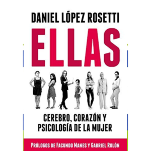 Audio Libro Ellas, Cerebro Corazón Y Psicología De La Mujer - Daniel López Rosetti -completo